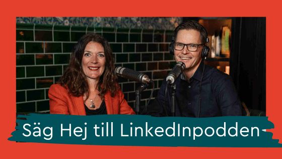 Säg hej till LinkedInpodden – podcast om LinkedIn